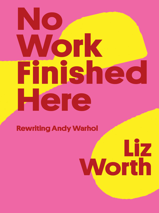 Title details for No Work Finished Here by Liz Worth - Available